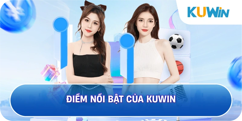 Điểm Nổi Bật Của KUWIN